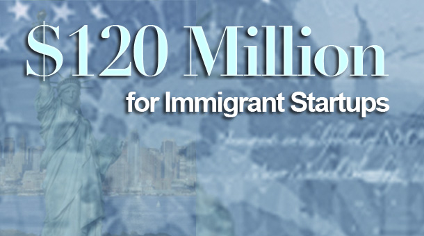 $120 Million for Immigrant Business Startups! 1